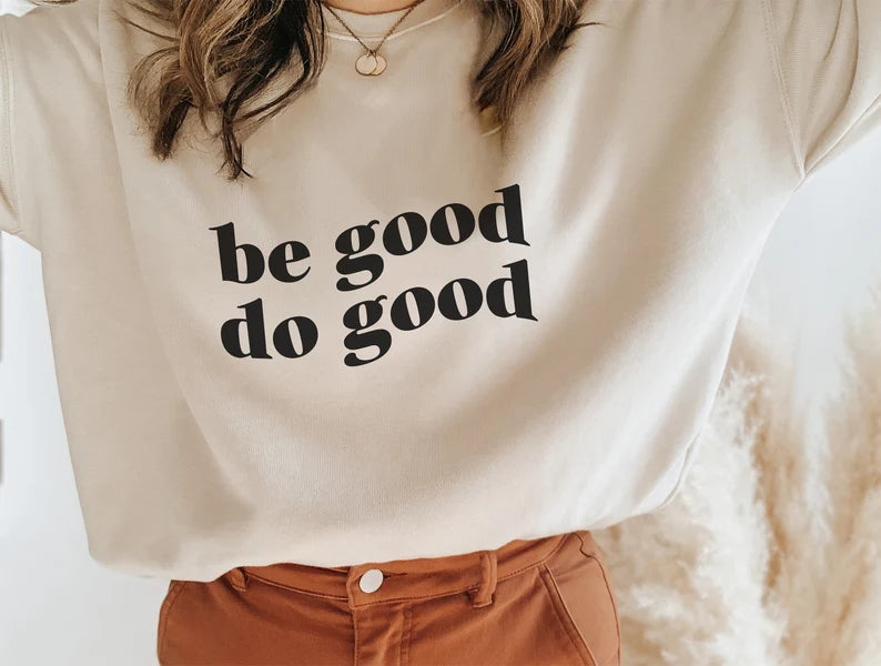 Be Good Do Good Unisex Sweatshirt