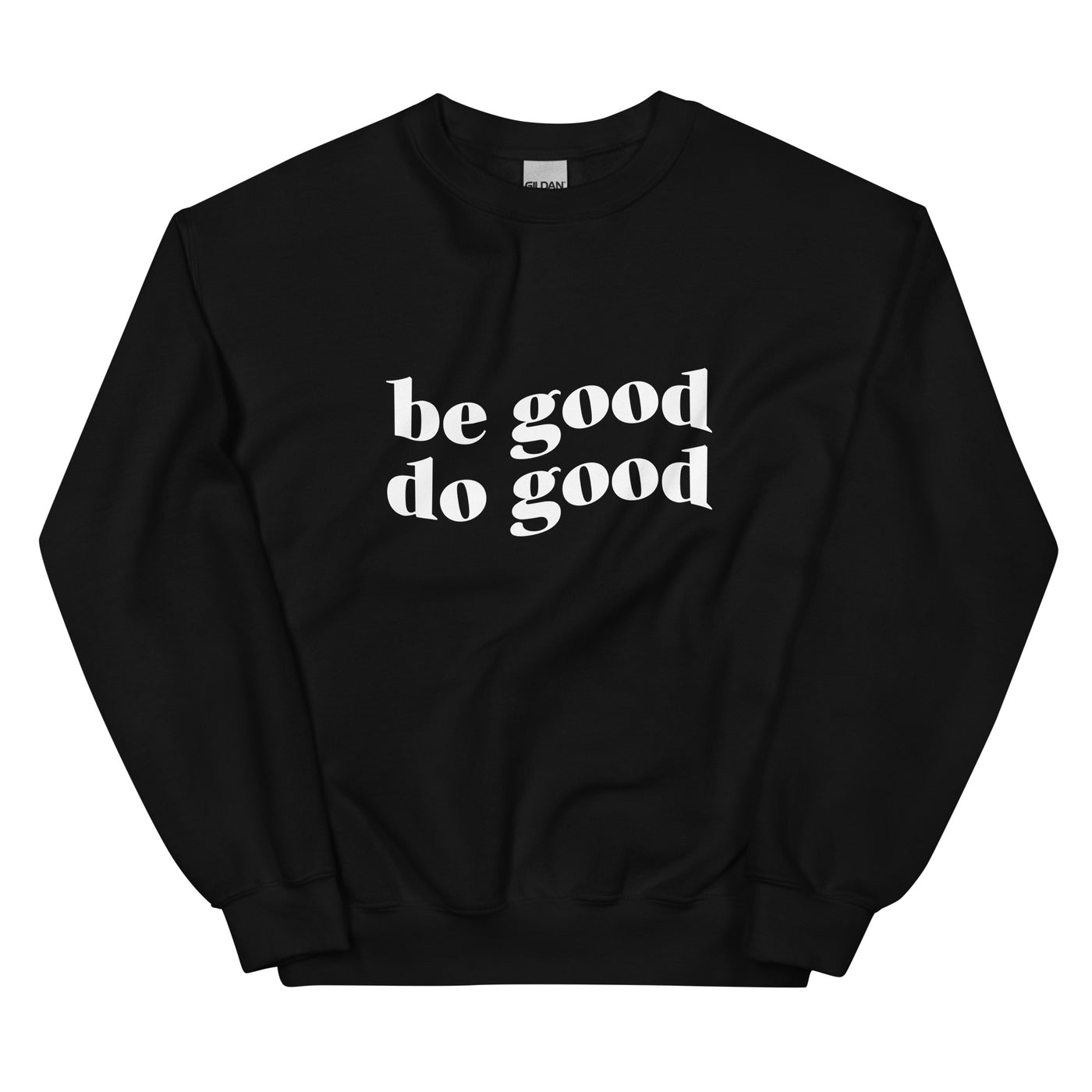 Be Good Do Good Unisex Sweatshirt