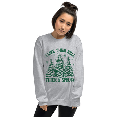 Thick And Sprucy Unisex Sweatshirt