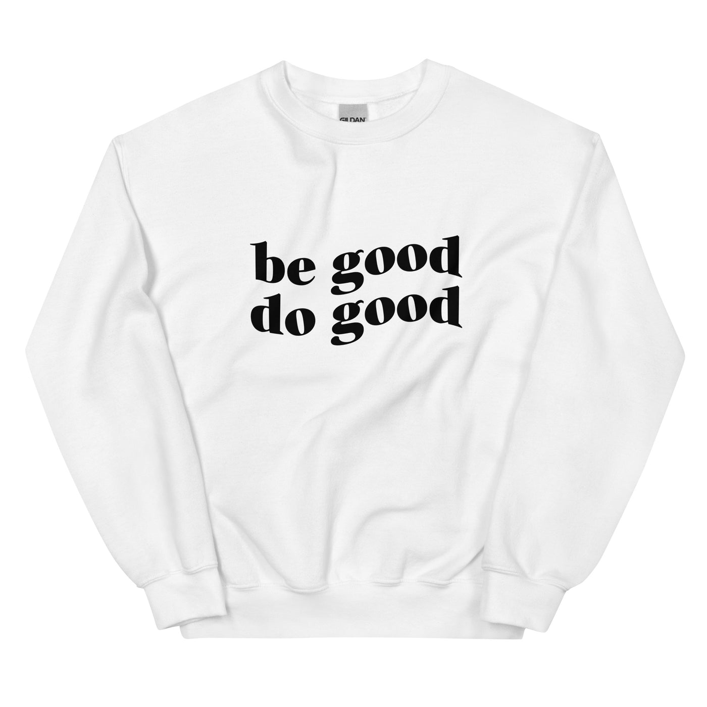 Be Good Do Good Unisex Sweatshirt