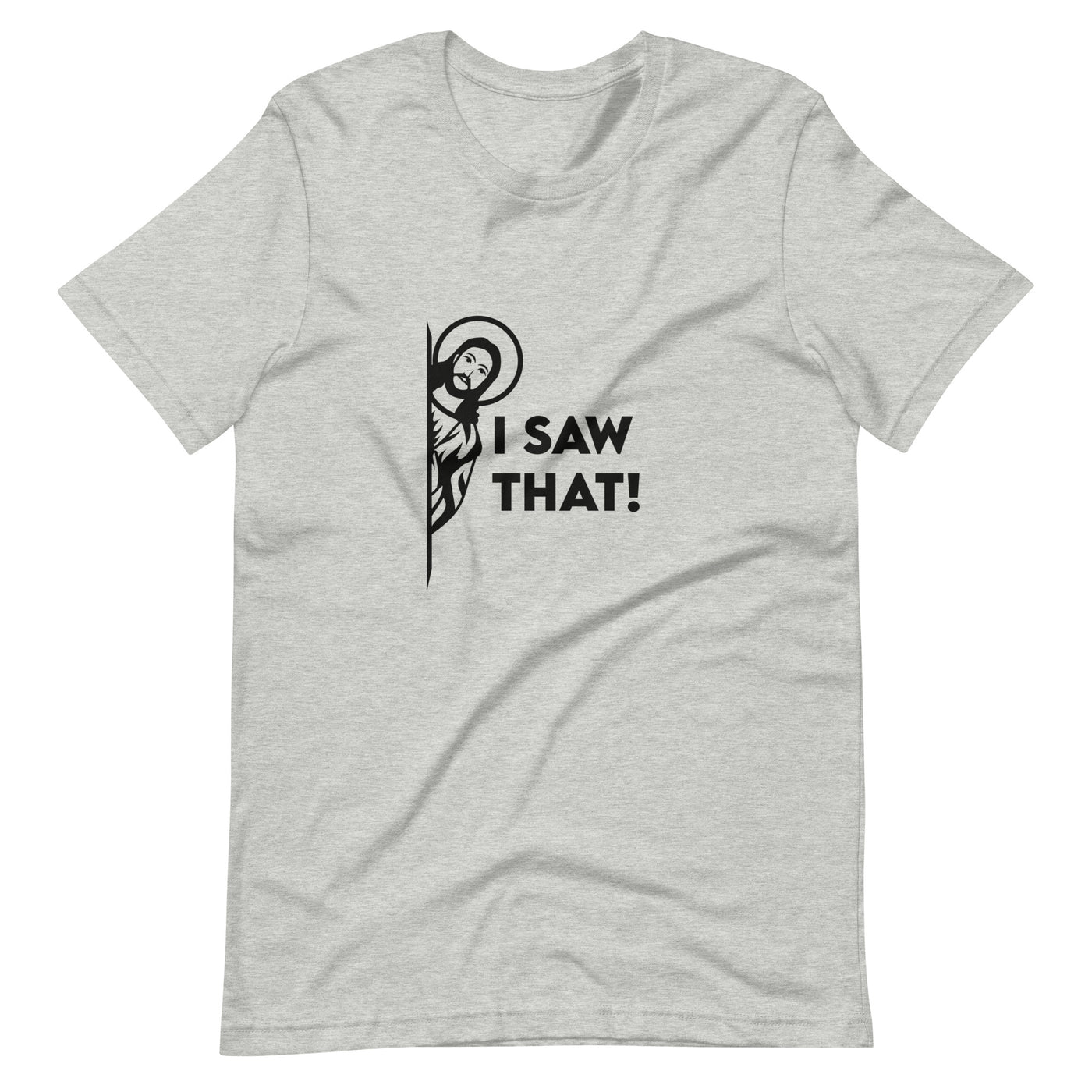 I Saw That Unisex t-shirt