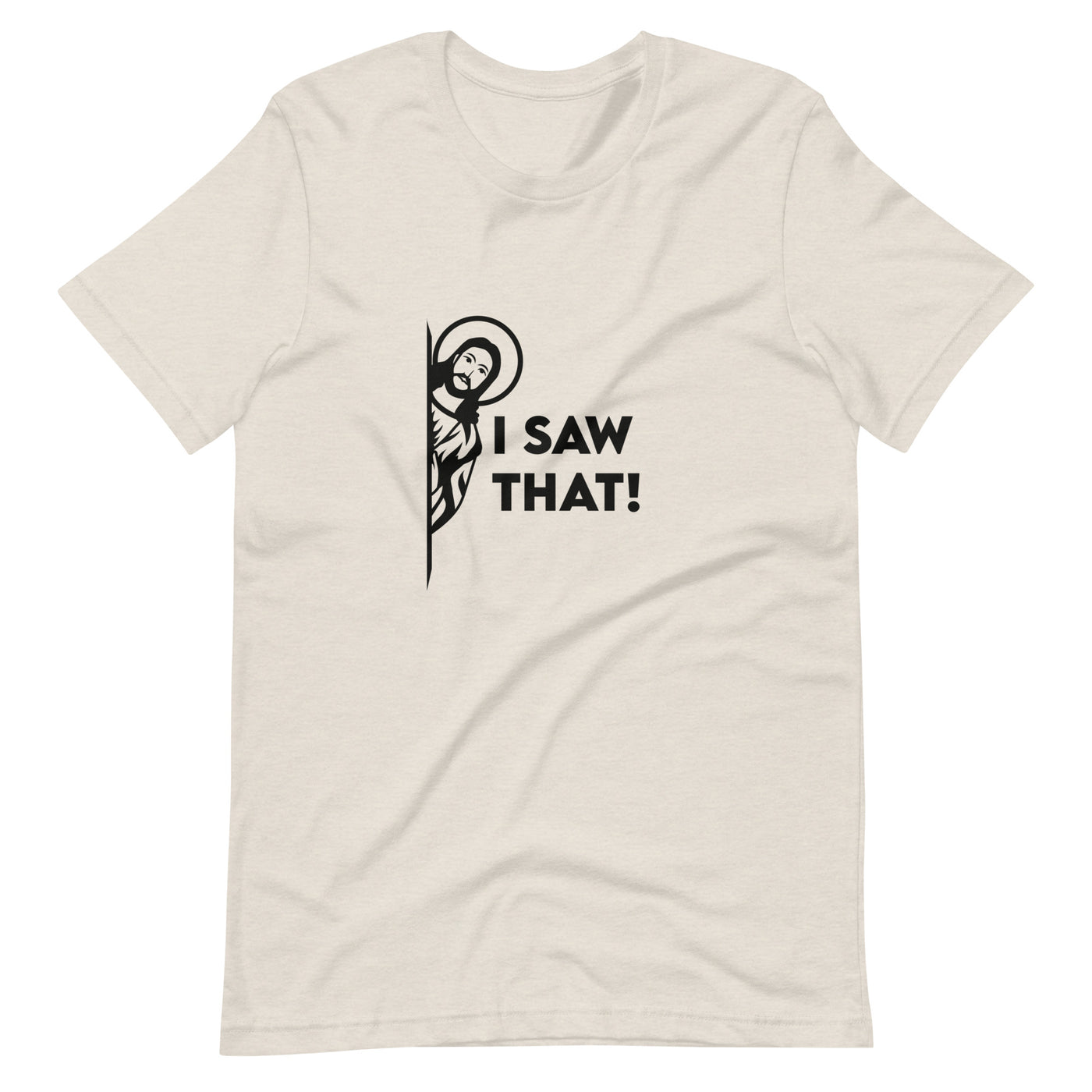 I Saw That Unisex t-shirt